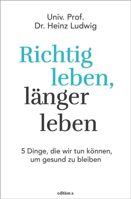 Heinz Ludwig - Richtig leben, länger leben, E-bok