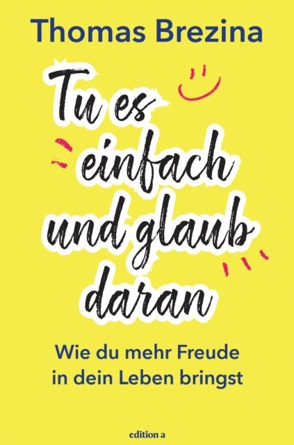 Thomas Brezina - Tu es einfach und glaub daran, E-bok