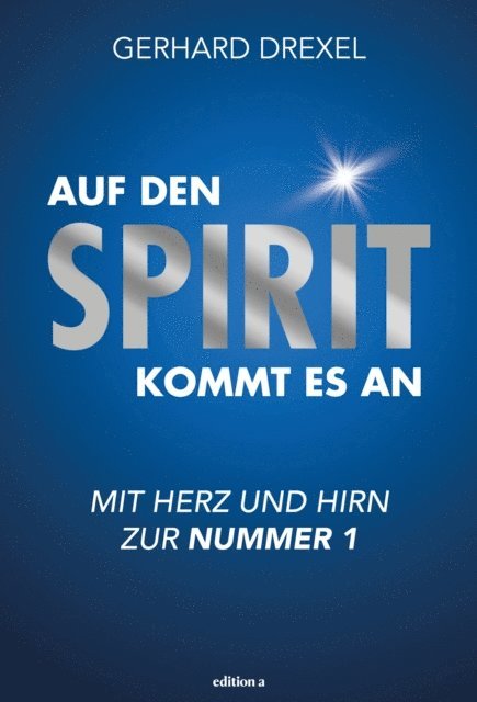 Gerhard Drexel - Auf den Spirit kommt es an, E-bok