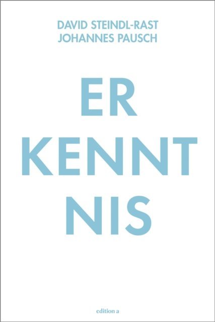 Johannes Pausch, David Steindl-Rast - Erkenntnis, E-bok