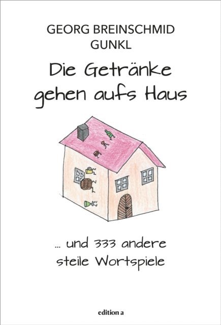 Gunkl, Georg Breinschmid - Die Getränke gehen aufs Haus, E-bok. Tillgänglighet: Lägg i varukorg