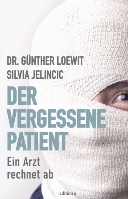 Silvia Jelincic, Gunther Loewit - Der vergessene Patient, E-bok