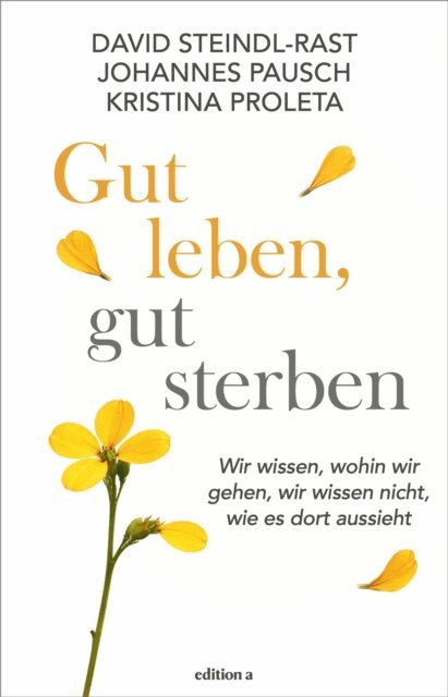 Kristina Proleta, Johannes Pausch, David Steindl-Rast - Gut leben, gut sterben, E-bok