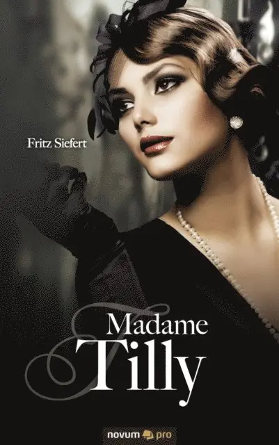 Fritz Siefert - Madame Tilly, E-bok. Tillgänglighet: Lägg i varukorg