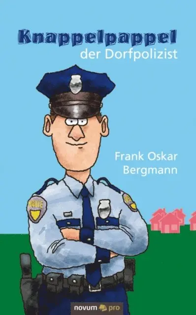 Frank Oskar Bergmann - Knappelpappel der Dorfpolizist, E-bok. Tillgänglighet: Lägg i varukorg