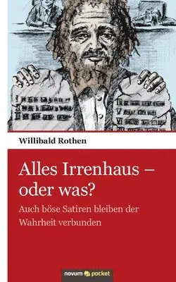 Willibald Rothen - Alles Irrenhaus - oder was?, Häftad. Tillgänglighet: Lägg i varukorg