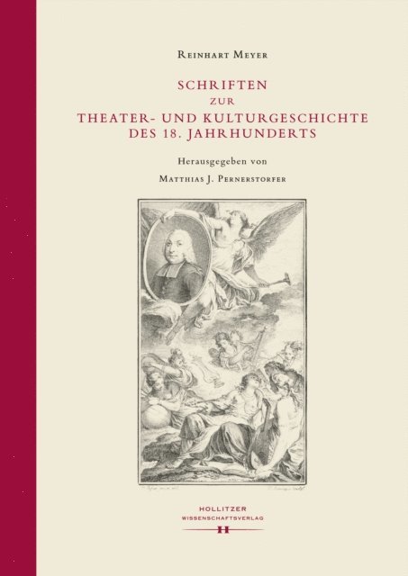Reinhart Meyer, Matthias J. Pernerstorfer - Schriften zur Theater- und Kulturgeschichte des 18. Jahrhunderts, E-bok