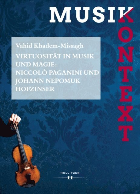 Vahid Khadem-Missagh, Cornelia Szabo-Knotik - Virtuosität in Musik und Magie: Niccolò Paganini und Johann Nepomuk Hofzinser, E-bok