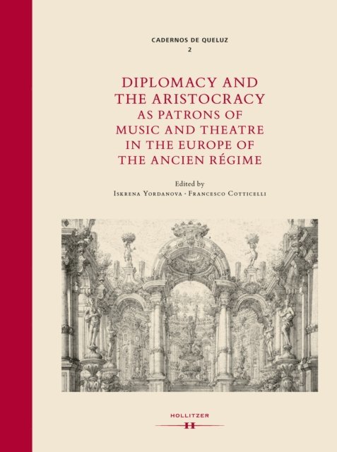Francesco Cotticelli, Iskrena Yordanova - Diplomacy and the Aristocracy as Patrons of Music and Theatre in the Europe of the Ancien Regime, E-bok