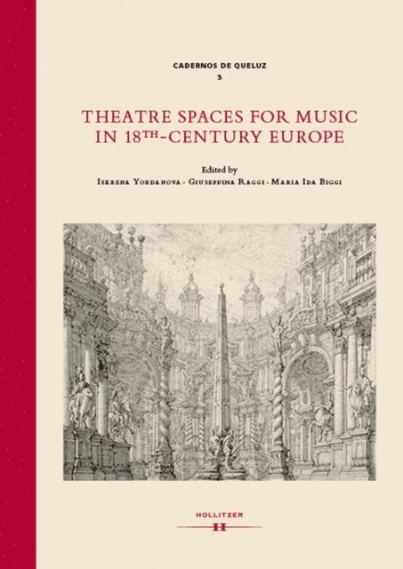 Maria Ida Biggi, Giuseppina Raggi, Iskrena Yordanova - Theatre Spaces for Music in 18th-Century Europe, E-bok