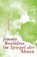 Jimmy Brainless - Im Spiegel der Ahnen, Inbunden