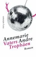 Annemarie Andre - Vaters Trophäen, Inbunden. Tillgänglighet: Lägg i varukorg