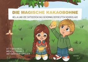 Vittoria Kreis, Michelle Brändle, Antonia Payr-Eppisser - Die magische Kakaobohne, Inbunden