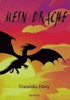 Franziska Häny - Mein Drache, Inbunden
