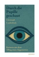 Christoph Laufenböck - Durch die Pupille geschaut, Häftad
