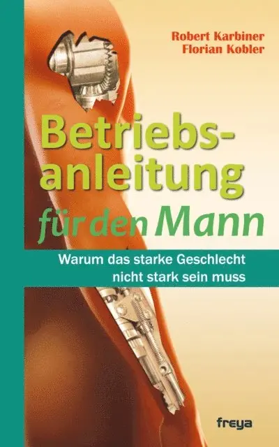 Florian Kobler, Robert Karbiner - Betriebsanleitung für den Mann, E-bok. Tillgänglighet: Lägg i varukorg