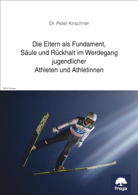 Peter Kirschner - Die Eltern als Fundament, Säule und Rückhalt im Werdegang jugendlicher Athleten und Athletinnen, E-bok