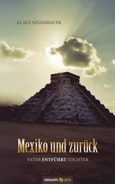 Klaus Neugebauer - Mexiko und zurück, E-bok