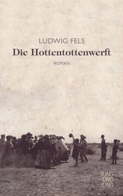 Ludwig Fels - Die Hottentottenwerft, E-bok