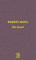 Robert Musil - Die Amsel, Inbunden