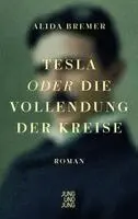 Alida Bremer - Tesla oder die Vollendung der Kreise, Inbunden. Tillgänglighet: Lägg i varukorg