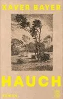Xaver Bayer - Hauch, Inbunden. Tillgänglighet: Lägg i varukorg