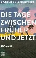 Lorenz Langenegger - Die Tage zwischen früher und jetzt, Inbunden. Tillgänglighet: Lägg i varukorg