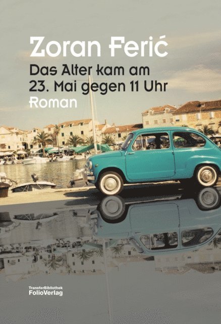 Zoran Feric - Das Alter kam am 23. Mai gegen 11 Uhr, E-bok