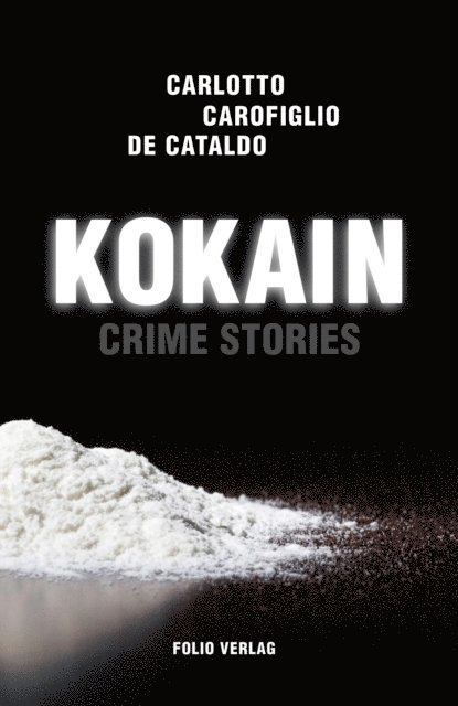 Massimo Carlotto, Gianrico Carofiglio, Giancarlo De Cataldo - Kokain, E-bok