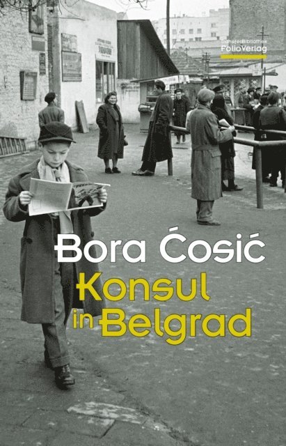 Bora Cosic - Konsul in Belgrad, E-bok