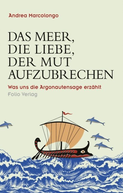 Andrea Marcolongo - Das Meer, die Liebe, der Mut aufzubrechen, E-bok