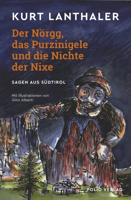Kurt Lanthaler - Der Nörgg, das Purzinigele und die Nichte der Nixe, E-bok