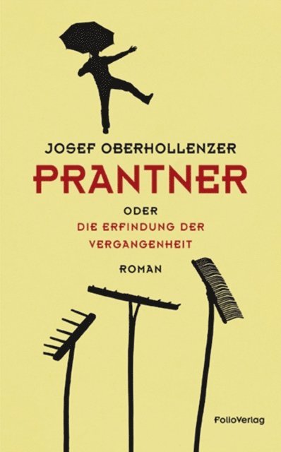 Josef Oberhollenzer - Prantner oder Die Erfindung der Vergangenheit, E-bok