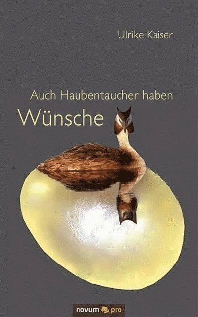 Ulrike Kaiser - Auch Haubentaucher haben Wünsche, E-bok