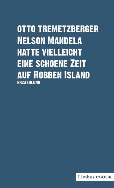 Otto Tremetzberger - Nelson Mandela hatte vielleicht eine schöne Zeit auf Robben Island, E-bok. Tillgänglighet: Lägg i varukorg
