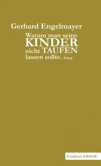 Gerhard Engelmayer - Warum man seine Kinder nicht taufen lassen sollte, E-bok. Tillgänglighet: Lägg i varukorg