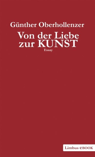 Gunther Oberhollenzer - Von der Liebe zur Kunst, E-bok