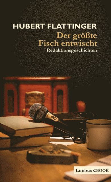 Hubert Flattinger - Der größte Fisch entwischt, E-bok