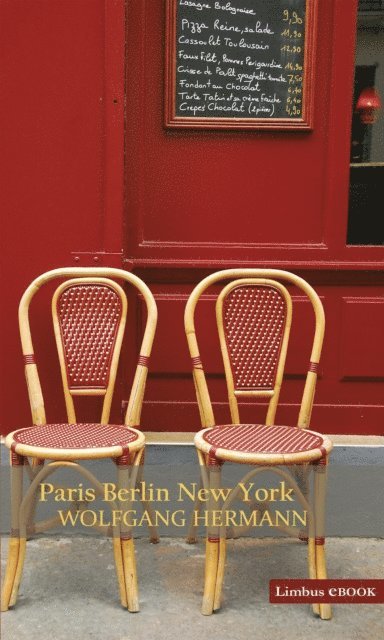 Wolfgang Hermann - Paris Berlin New York, E-bok
