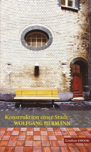 Wolfgang Hermann - Konstruktion einer Stadt, E-bok