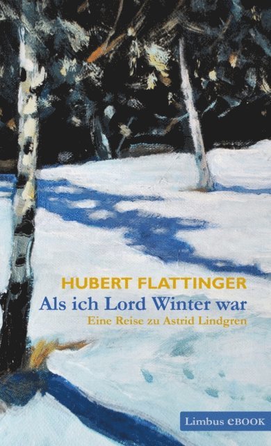 Hubert Flattinger - Als ich Lord Winter war, E-bok
