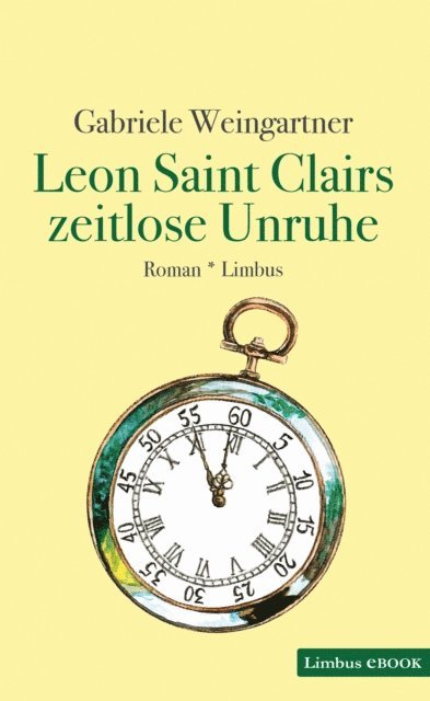 Gabriele Weingartner - Leon Saint Clairs zeitlose Unruhe, E-bok