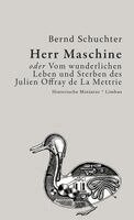 Bernd Schuchter - Herr Maschine oder Vom wunderlichen Leben und Sterben des Julien Offray de La Mettrie, Inbunden. Tillgänglighet: Lägg i varukorg