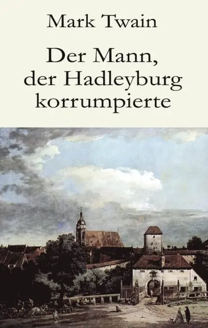 Mark Twain - Der Mann, der Hadleyburg korrumpierte, E-bok. Tillgänglighet: Lägg i varukorg
