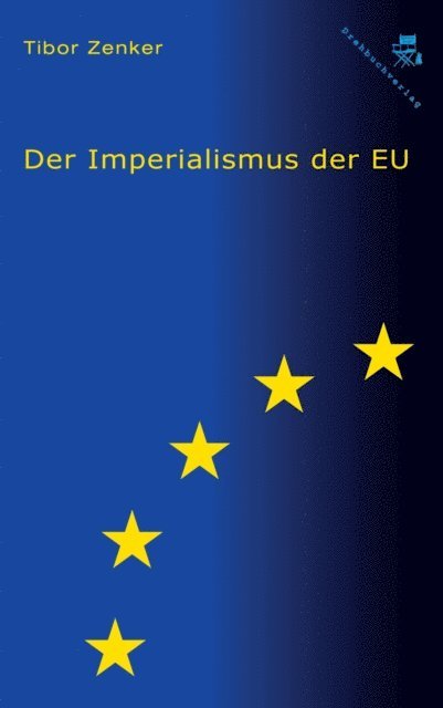 Tibor Zenker - Der Imperialismus der EU, E-bok