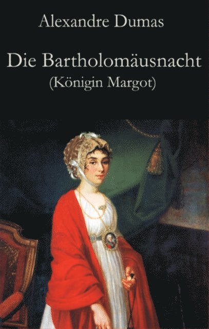 Alexandre Dumas, Helmut Langer - Die Bartholomäusnacht (Königin Margot), E-bok