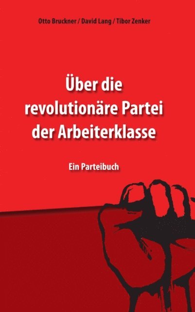 Tibor Zenker, David Lang, Otto Bruckner - Über die revolutionäre Partei der Arbeiterklasse, E-bok