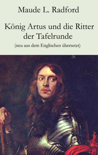 Maude L. Radford - König Artus und die Ritter der Tafelrunde, E-bok