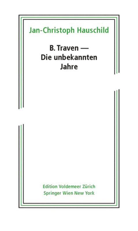Jan-Christoph Hauschild - B. Traven - Die unbekannten Jahre, Häftad
