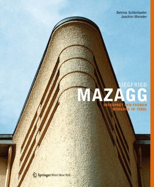 Joachim Moroder, Bettina Schlorhaufer - Siegfried Mazagg - Interpret der frühen Moderne in Tirol, E-bok